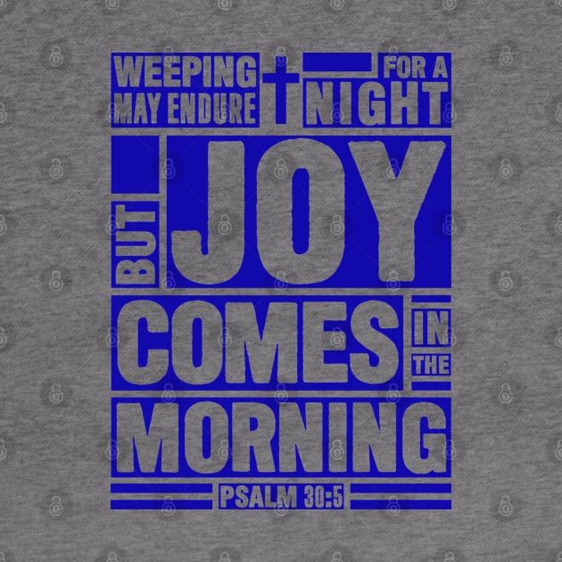 Psalm 30:5 Joy Comes in the Morning by Plushism